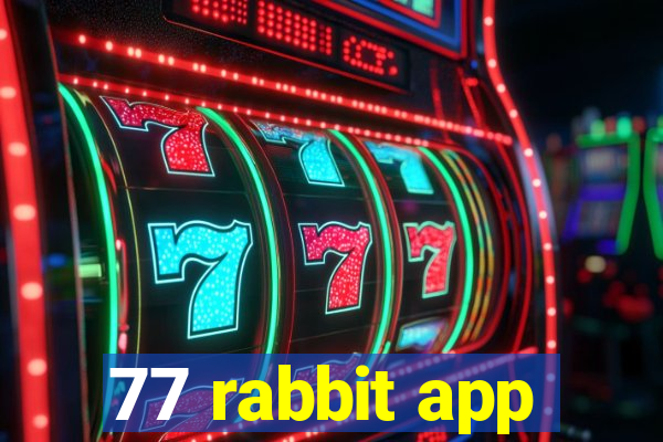 77 rabbit app